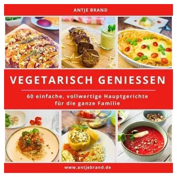 VEGETARISCH GENIESSEN - Brand, Antje
