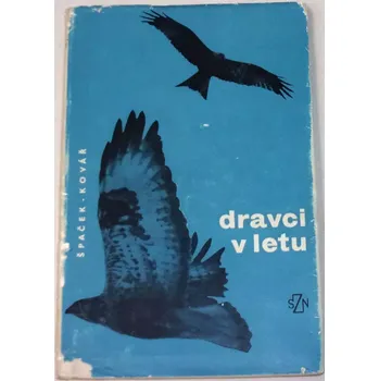 Literární cestopis Špaček Miroslav, Kovář Karel - Dravci v letu