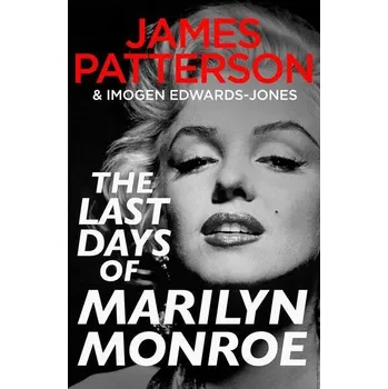 The Last Days of Marilyn Monroe - James Patterson