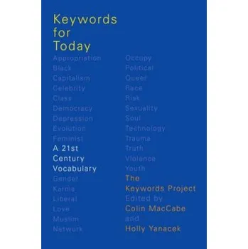 Učebnice Keywords for Today – MacCabe,Colin (Distinguished Professor of English and Film,University of Pittsburgh),Yanacek,Holly (Assistant Professor of German,James Madison U (EN)