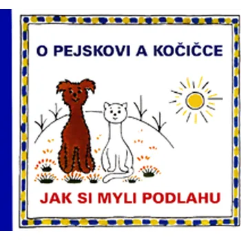 Pohádka O pejskovi a kočičce - Jak si myli podlahu - Josef Čapek (2003, pevná)