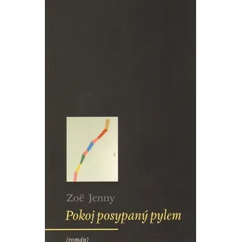 Pokoj posypaný pylem - Zoë Jenny