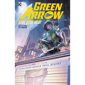 Komiks pro dospělé Green Arrow 6 - Soud dvou měst - Benjamin Percy
