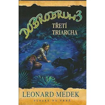 Dobrodruh 3 - Třetí triarcha - Leonard Medek
