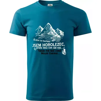 Jsem horolezec, proto lezu čím dál výš - Klasické pánské triko vyšší gramáže - M ( Petrolejová )