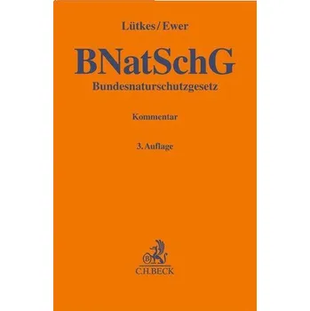 Bundesnaturschutzgesetz. BNatSchG - Lütkes, Stefan