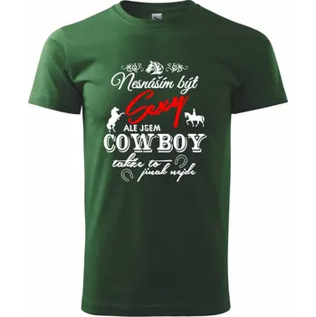 Pánské tričko Nesnáším být sexy - cowboy / cowgirl - Triko extra velké (5-8XL) - 6XL ( Lahvově zelená )