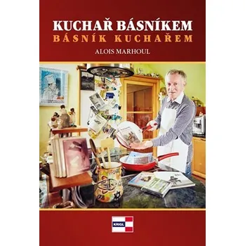 Kuchař básníkem básník kuchařem - Alois Marhoul