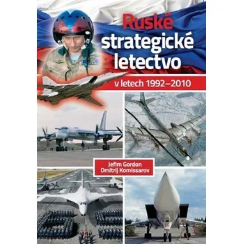 Ruské strategické letectvo v letech 1992–2010 - Jefim Gordon