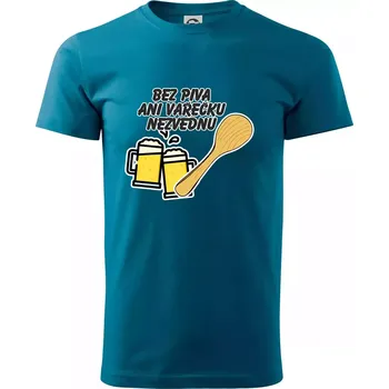 Bez piva ani vařečku nezvednu - Klasické pánské triko vyšší gramáže - S ( Petrolejová )