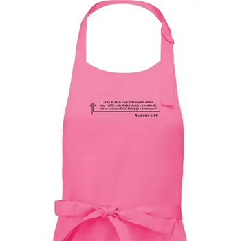 Kuchyňská zástěra Citáty z bible - Matouš 5:16 - Dámská zástěra na vaření - Univerzální velikost ( Růžová )