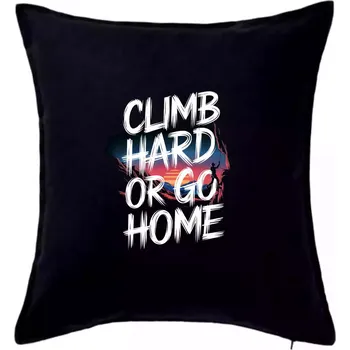 Polštář Noční krajina - Climb hard or go home - Polštář 50x50 - 50x50 - Pouze potah ( Černá )