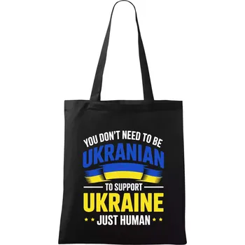 You don't need to be Ukrainian to support Ukraine just human - Taška bavlněná - 42 x 38 cm ( Černá )