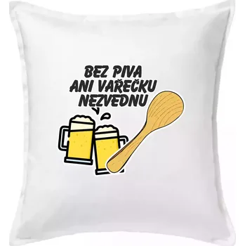 Polštář Bez piva ani vařečku nezvednu - Polštář 50x50 - 50x50 - Pouze potah ( Bílá )