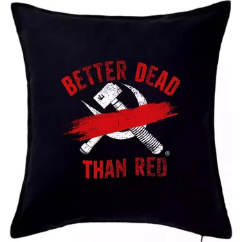 Polštář BETTER DEAD THAN RED - přeškrtnutý - Polštář 50x50 - 50x50 - Pouze potah ( Černá )