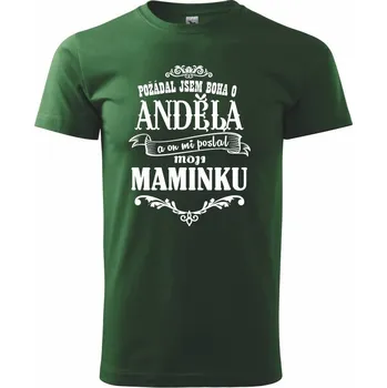 Požádal - a jsem boha o anděla a on mi poslal moji maminku - Triko extra velké (5-8XL) - 6XL ( Lahvově zelená )