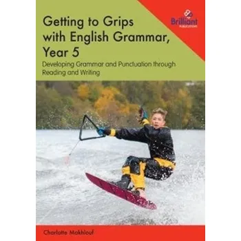 Cizí jazyk Getting to Grips with English Grammar, Year 5 - Makhlouf, Charlotte