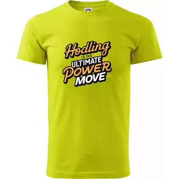 Pánské tričko HODLing is the ultimate power move - Klasické pánské triko vyšší gramáže - M ( Limetková )
