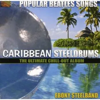 Zahraniční hudba CD Ebony Steel Band: Popular Beatles Songs - Caribbean Steeldrums 2010