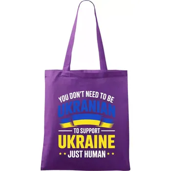 You don't need to be Ukrainian to support Ukraine just human - Taška bavlněná - 42 x 38 cm ( Fialová )