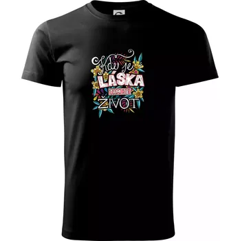 Pánské tričko Kde je láska tam je život (Pecka design) - Triko extra velké (5-8XL) - 6XL ( Černá )
