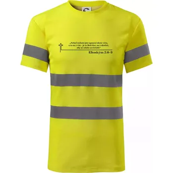 Pánské oblečení Citáty z bible - Efezským 2-8–9 - Triko reflexní - HV PROTECT - XL ( Neonově žlutá )