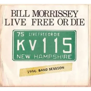 Zahraniční hudba CD Bill Morrissey: Live Free Or Die (1996 Band Session) 2024