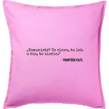 Polštář Komunisté Co slovo, to lež. Co čin, to zločin - Polštář 50x50 - 50x50 - Pouze potah ( Růžová )