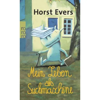 Mein Leben als Suchmaschine - Evers, Horst