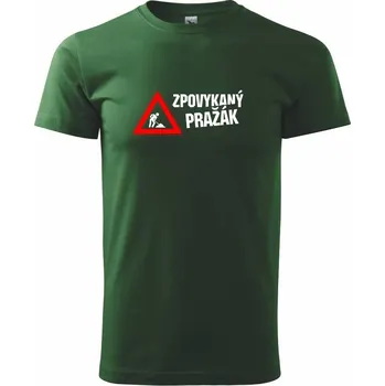 Pánské tričko Zpovykaný Pražák - práce na silnici - Triko extra velké (5-8XL) - 6XL ( Lahvově zelená )