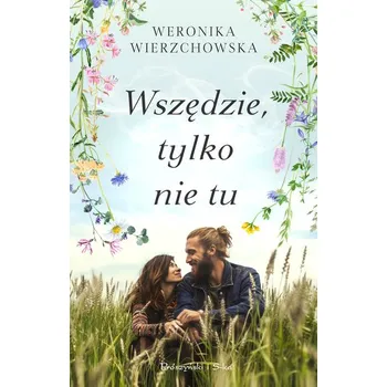 Wszędzie, tylko nie tu - Weronika Wierzchowska