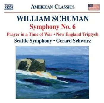 Zahraniční hudba CD Gerard Schwarz: Symphony No. 6, Prayer In A Time Of War, New England Triptych 2009