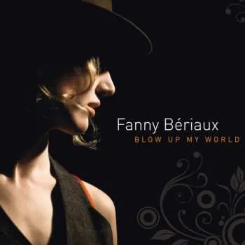Zahraniční hudba CD Fanny Bériaux: Blow Up My World 2012