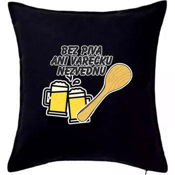 Polštář Bez piva ani vařečku nezvednu - Polštář 50x50 - 50x50 - Pouze potah ( Černá )