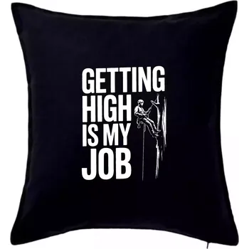 Polštář Getting High is my job - Polštář 50x50 - 50x50 - Pouze potah ( Černá )