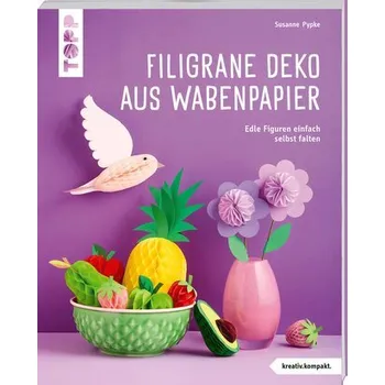 Filigrane Deko aus Wabenpapier (kreativ.kompakt) - Pypke, Susanne