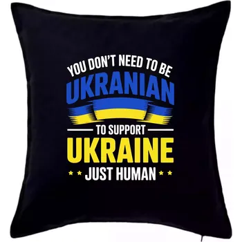 Polštář You don't need to be Ukrainian to support Ukraine just human - Polštář 50x50 - 50x50 - Pouze potah ( Černá )