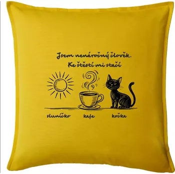 Polštář Jsem nenáročný člověk. Ke štěstí mi stačí sluníčko kafe kočka - Polštář 50x50 - 50x50 - Pouze potah ( Žlutá )