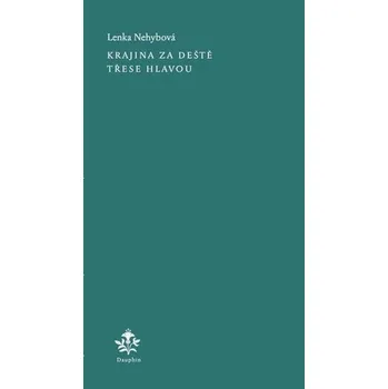 Poezie Krajina za deště třese hlavou - Lenka Nehybová