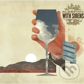 Hudba Sleeping With Sirens: Let's Cheers To This - Sleeping With Sirens Universal Music