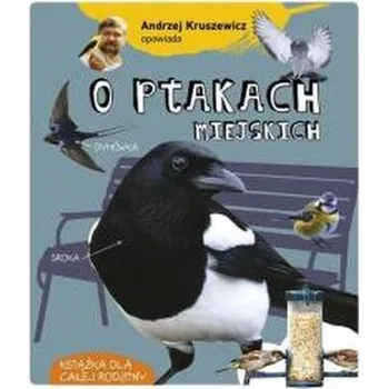Andrzej Kruszewicz opowiada o ptakach miejskich - Andrzej Kruszewicz