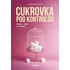 Cukrovka pod kontrolou: Teorie, rady a recepty - Monika Němečková (2025, pevná)