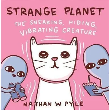 Komiks pro dospělé Strange Planet: The Sneaking Hiding Vibrating Creature