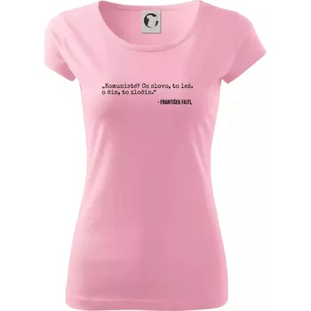 Dámské tričko Komunisté Co slovo, to lež. Co čin, to zločin - Dámské triko Pure - 3XL ( Růžová )