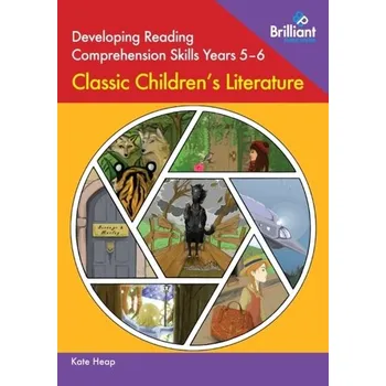 Developing Reading Comprehension Skills Years 5-6: Classic Children's Literature - Heap, Kate