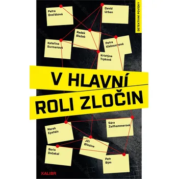Kniha V hlavní roli zločin - Radek Blažek, Jiří Březina, Petra Dvořáková, Petra Klabouchová, Kateřina Surmanová, Kristýna Trpková (E-Kniha)