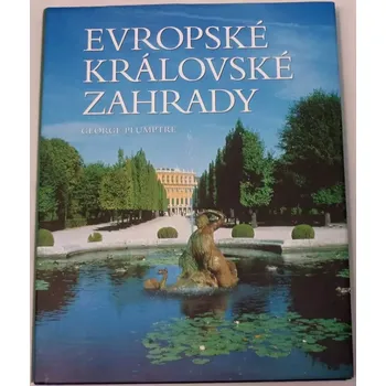 Encyklopedie Plumptre George - Evropské královské zahrady