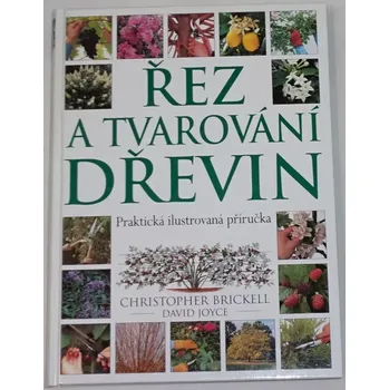 Brickell Christopher - Řez a tvarování dřevin