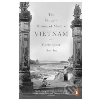 The Penguin History of Modern Vietnam - Goscha, Christopher [EN] (2017, Brožovaná / brožovaná, Penguin UK)