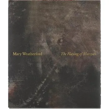 Cizojazyčná kniha Mary Weatherford: The Flaying of Marsyas - Prose, Francine